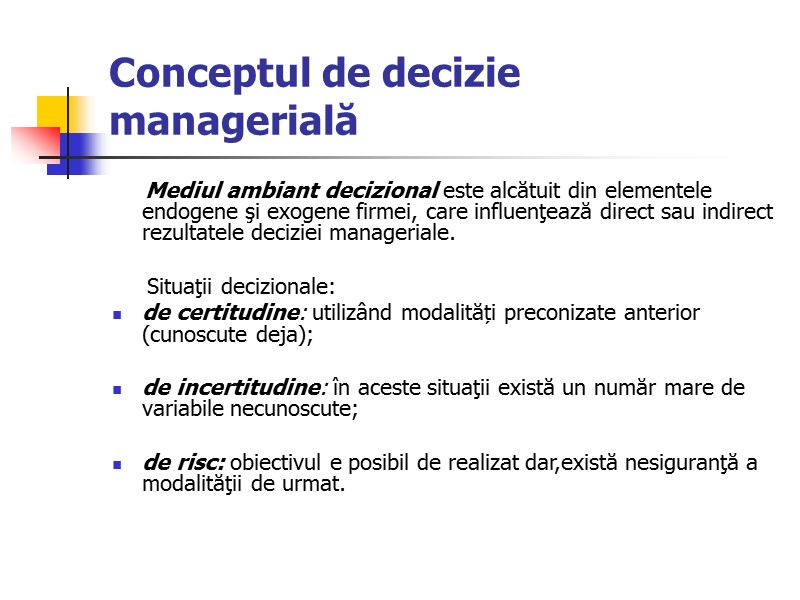 Conceptul de decizie managerială      Mediul ambiant decizional este alcătuit
